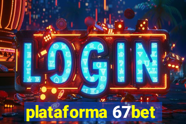 plataforma 67bet